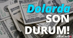 Dolarda son durum!