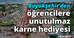 Büyükşehir’den öğrencilere unutulmaz karne hediyesi