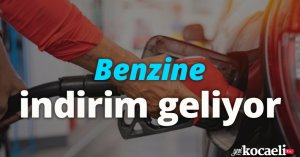 Benzine indirim geliyor