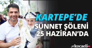 KARTEPE’DE SÜNNET ŞÖLENİ 25 HAZİRAN’DA