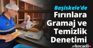 Başiskele’de Fırınlara Gramaj ve Temizlik Denetimi