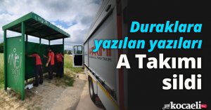 Duraklara yazılan yazıları A Takımı sildi