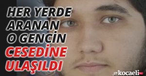 O GENCİN CESEDİNE ULAŞILDI