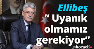 Ellibeş,” Ülkemizin üzerinde kara bulutlar oluşturmak isteyenler var, uyanık olmamız gerekiyor”