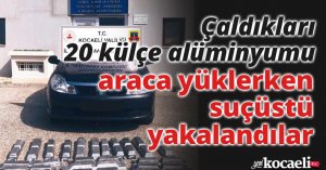 Çaldıkları 20 külçe alüminyumu araca yüklerken suçüstü yakalandılar