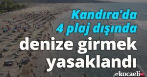 Kandıra'da 4 plaj dışında denize girmek yasaklandı