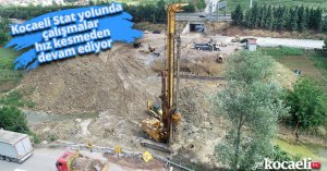 Kocaeli Stat yolunda çalışmalar hız kesmeden devam ediyor