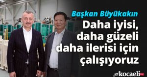 Başkan Büyükakın: Daha iyisi, daha güzeli daha ilerisi için çalışıyoruz