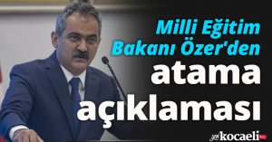 Milli Eğitim Bakanı Özer'den atama açıklaması