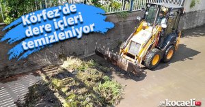 Körfez'de dere içleri temizleniyor