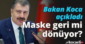 Maske geri mi dönüyor?