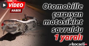 Otomobille çarpışan motosiklet savruldu: 1 yaralı