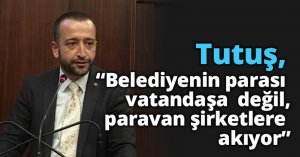 “Belediyenin parası vatandaşa  değil, paravan şirketlere akıyor”
