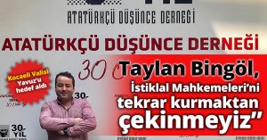 ADD’nin Başkanı Bingöl, “İstiklal Mahkemeleri’ni tekrar kurmaktan çekinmeyiz”
