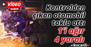 Kontrolden çıkan otomobil takla attı: 1’i ağır 4 yaralı