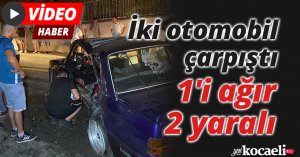 İki otomobil çarpıştı: 1'i ağır 2 yaralı