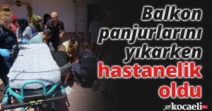 Balkon panjurlarını yıkarken hastanelik oldu