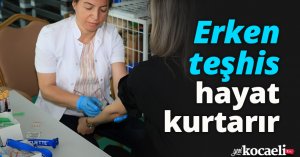 Erken teşhis hayat kurtarır