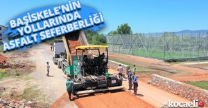 BAŞİSKELE'NİN YOLLARINDA ASFALT SEFERBERLİĞİ
