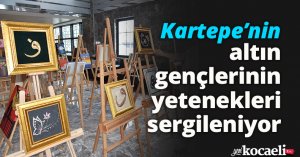Kartepe’nin altın gençlerinin yetenekleri sergileniyor