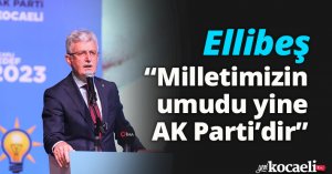 Ellibeş: “Milletimizin umudu yine AK Parti’dir”