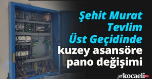 Şehit Murat Tevlim Üst Geçidinde kuzey asansöre pano değişimi