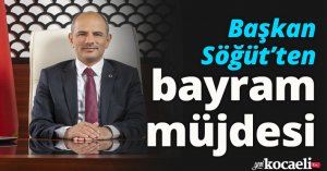 Başkan Söğüt’ten bayram müjdesi
