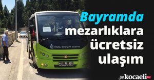Bayramda mezarlıklara ücretsiz ulaşım