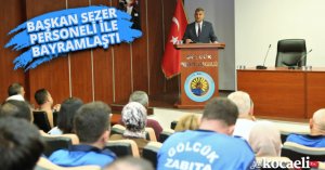 BAŞKAN SEZER PERSONELİ İLE BAYRAMLAŞTI
