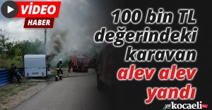 100 bin TL değerindeki karavan alev alev yandı