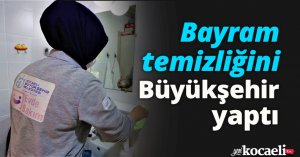 Bayram temizliğini Büyükşehir yaptı