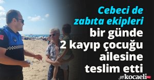 Cebeci de zabıta ekipleri bir günde  2 kayıp çocuğu ailesine teslim etti