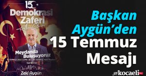 Başkan Aygün’den 15 Temmuz Mesajı