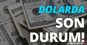 Dolarda SON DURUM!