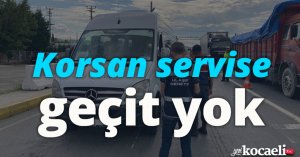 Korsan servise geçit yok
