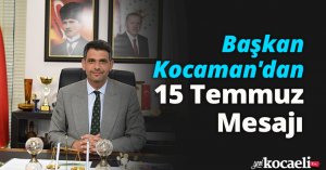 Başkan Kocaman'dan 15 Temmuz Mesajı
