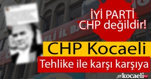“CHP Kocaeli Çok ciddi tehlikeyle karşı karşıya, çok tehlikeli tutum içindesiniz”