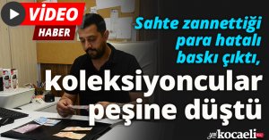 Sahte zannettiği para hatalı baskı çıktı, koleksiyoncular peşine düştü