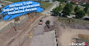 Derince Trafo Sokak’ta toprakarme imalatına devam