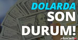 Dolarda son durum!
