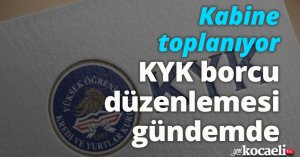 Kabine toplanıyor: KYK borcu düzenlemesi gündemde