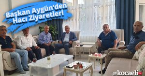 Başkan Aygün’den Hacı Ziyaretleri