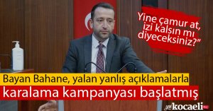“BAYAN BAHANE KONUYU ARAŞTIRMADAN KARALAMA KAMPANYASI BAŞLATTI”