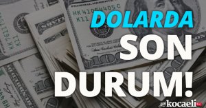 Dolarda son durum!