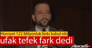 Fatma Kaplan Hürriyet 122 Milyonluk farkı kabul etti, ufak tefek fark dedi.