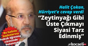 Çokan,  Hürriyet’e cevap verdi “Zeytinyağı gibi üste çıkmaya çalışmayı siyasi tarz edinmiş”