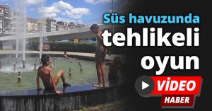 Süs havuzunda tehlikeli oyun