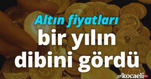 Altın fiyatları bir yılın dibini gördü