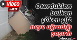 Oturdukları balkon çöken çift neye uğradığı şaşırdı