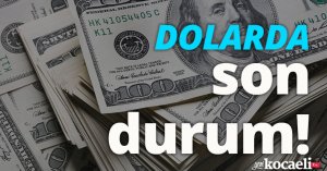 Dolarda son durum!